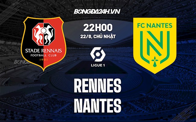 Nhận định,  Rennes vs Nantes 22h00 ngày 22/8 (Ligue 1 2021/22)