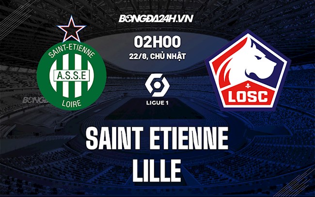 Nhận định bóng đá St.Etienne vs Lille 2h00 ngày 22/8 (Ligue 1 2021/22)
