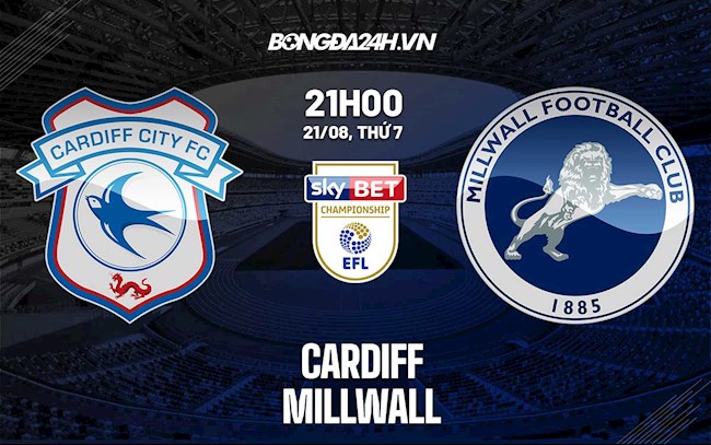 Nhận định bóng đá Cardiff vs Millwall 21h00 ngày 21/8 Hạng Nhất Anh 2021/22