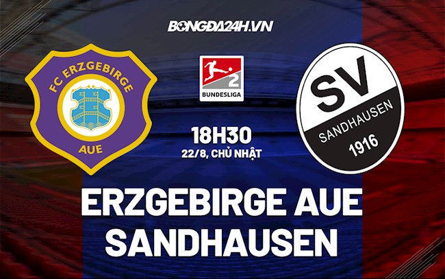 Nhận định Erzgebirge Aue vs Sandhausen 18h30 ngày 22/8 (Hạng 2 Đức 2021/22)