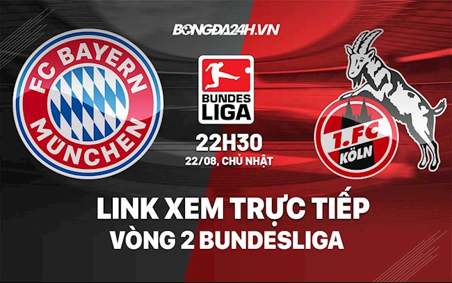 Link xem trực tiếp Bayern Munich vs Koeln vòng 2 Bundesliga 2021 ở đâu ?