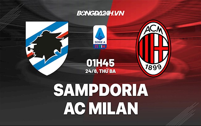 Nhận định Sampdoria vs AC Milan 1h45 ngày 24/8 (Serie A 2021/22)