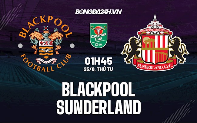 Nhận định Blackpool vs Sunderland soi kèo  Carabao 2021