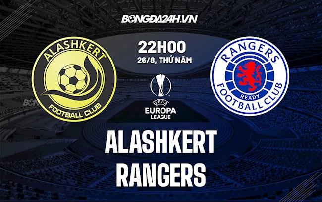 Nhận định,  Alashkert vs Rangers 22h00 ngày 26/8 (Cúp C2 châu Âu 2021/22)