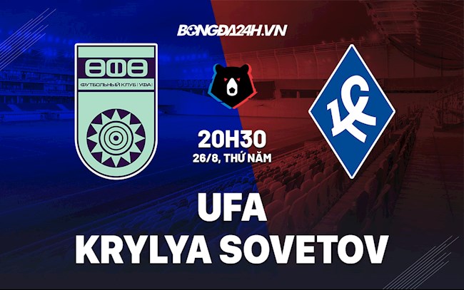 Nhận định Ufa vs Krylya Sovetov 20h30 ngày 26/8 (VĐQG Nga 2021/22)