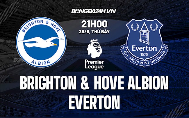 Nhận định bóng đá Brighton vs Everton 21h00 ngày 28/8 (Ngoại hạng Anh 2021/22)