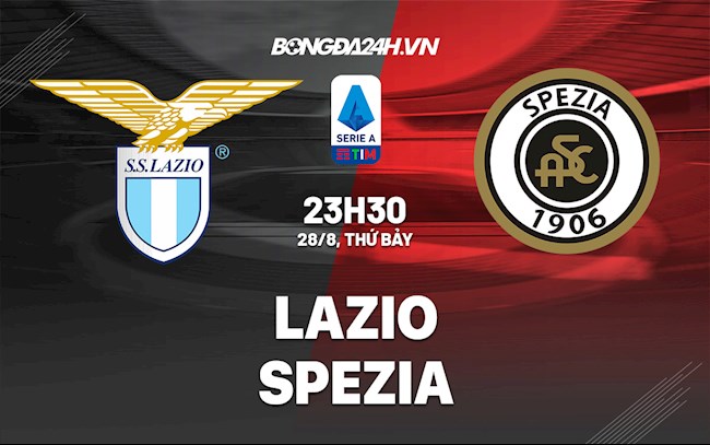 Nhận định, dự đoán Lazio vs Spezia 23h30 ngày 28/8 (Serie A 2021/22)