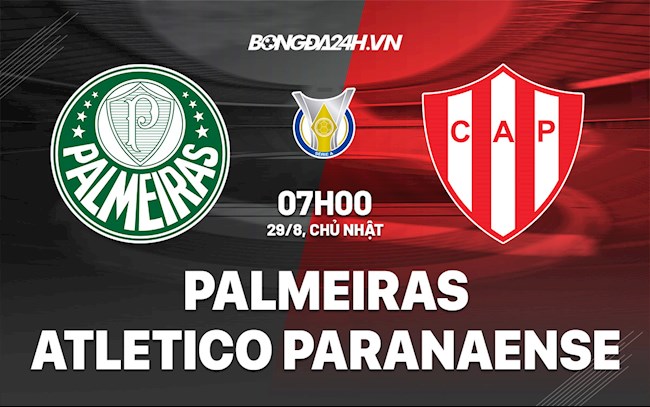 Nhận định Palmeiras vs Atletico Paranaense 7h00 ngày 29/8 (VĐQG Brazil 2021)