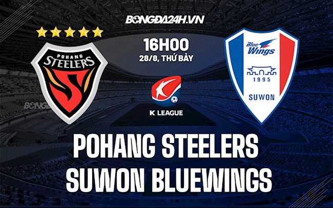 Nhận định Pohang Steelers vs Suwon Bluewings 16h00 ngày 28/8 (VĐQG Hàn Quốc 2021)