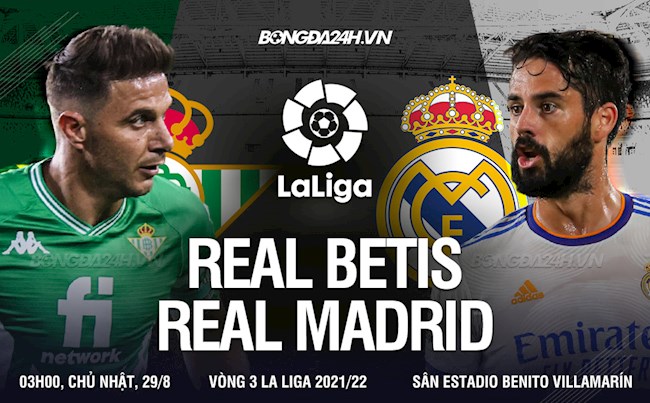 Nhận định Betis vs Real Madrid (3h00 ngày 29/8): Trên đôi cánh Vinicius