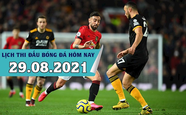 Lịch thi đấu bóng đá hôm nay 2982021 - Lịch trực tiếp BD hình ảnh