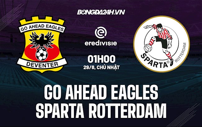 Nhận định Go Ahead Eagles vs Sparta Rotterdam 01h00 ngày 29/8 (VĐQG Hà Lan 2021/22)