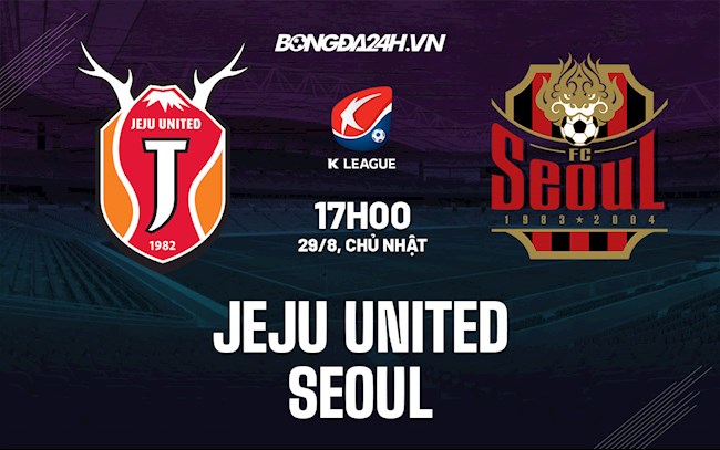 Nhận định, dự đoán Jeju United vs Seoul 17h00 ngày 29/8 (VĐQG Hàn Quốc 2021)