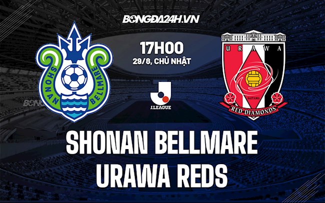Nhận định Shonan Bellmare vs Urawa Reds 17h00 ngày 29/8 (VĐQG Nhật Bản 2021)
