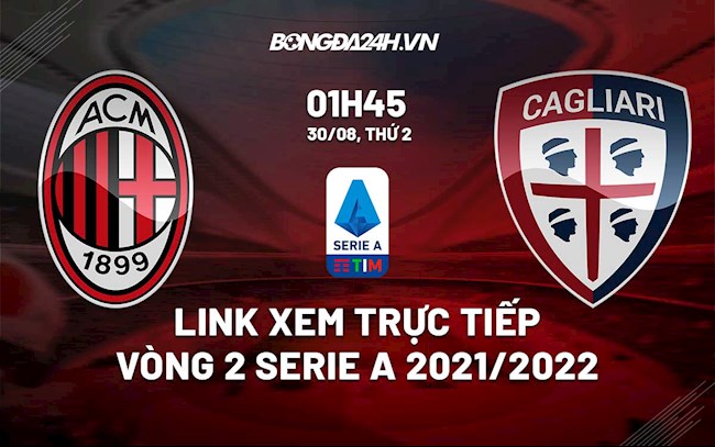 Link xem trực tiếp AC Milan vs Cagliari Serie A 2021 ở đâu  hình ảnh