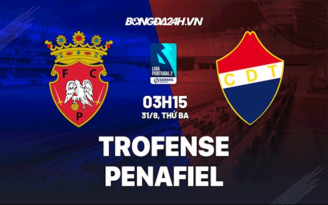 Nhận định bóng đá Trofense vs Penafiel 03h15 ngày 31/8 (Vòng 4 Hạng 2 Bồ Đào Nha 2021/22)
