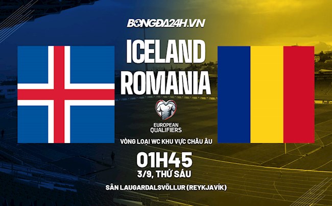 Nhận định Iceland vs Romania 1h45 ngày 3/9 (Vòng loại World Cup 2022)
