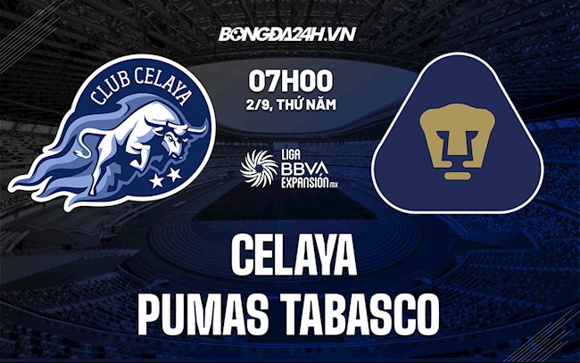 Nhận định bóng đá Celaya vs Pumas Tabasco 7h05 ngày 2/9 (Vòng 5 Hạng 2 Mexico)
