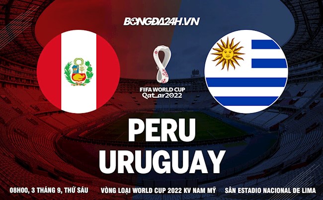 Nhận định Peru vs Uruguay 8h00 ngày 3/9 (Vòng loại World Cup 2022)