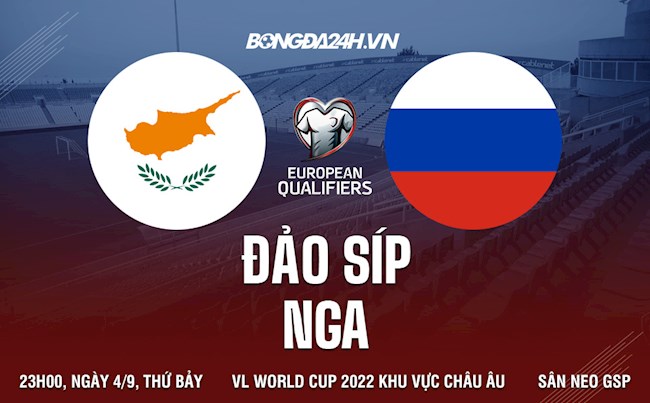 Nhận định, dự đoán Síp vs Nga 23h00 ngày 4/9 (Vòng loại World Cup 2022)