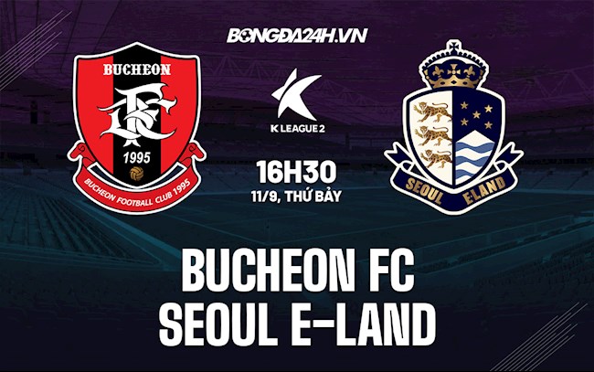 Nhận định bóng đá Bucheon FC vs Seoul E-Land 14h ngày 11/9 (Hạng 2 Hàn Quốc 2021/2022)