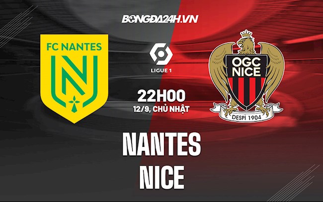 Nhận định bóng đá Nantes vs Nice 22h00 ngày 12/9 (Ligue 1 2021/22)