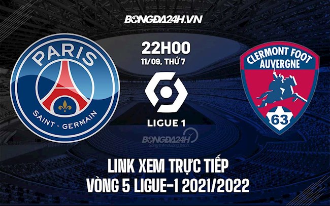 Link xem trực tiếp PSG vs Clermont Ligue 1 2021 ở đâu hình ảnh Link xem trực tiếp PSG vs Clermont Ligue 1 2021 ở đâu hình ảnh