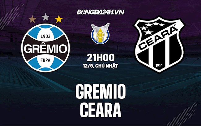 Nhận định bóng đá Gremio vs Ceara 21h ngày 12/9 (VĐQG Brazil 2021/22)