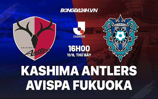 Nhận định Kashima Antlers vs Avispa Fukuoka 16h00 ngày 11/9 (VĐQG Nhật Bản 2021)