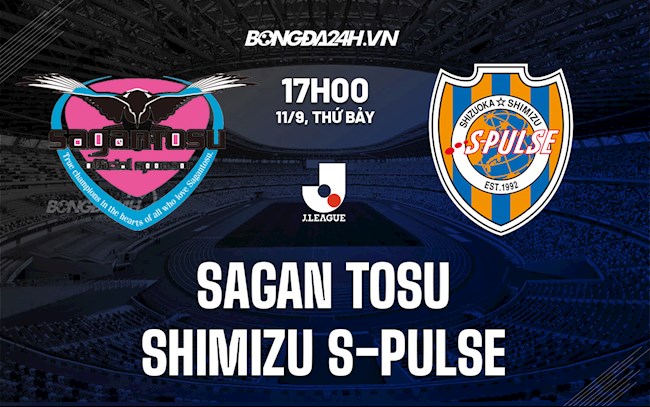 Nhận định Sagan Tosu vs Shimizu S-Pulse 17h00 ngày 11/9 (VĐQG Nhật Bản 2021)