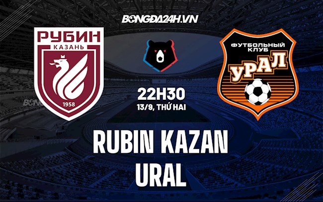 Nhận định,  Rubin Kazan vs Ural 22h30 ngày 13/9 (VĐQG Nga 2021/22)