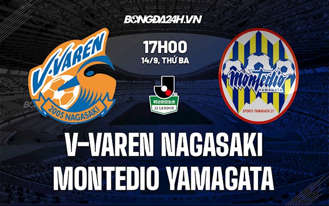 Soi kèo V-Varen Nagasaki vs Montedio Yamagata Hạng 2 Nhật Bản Soi kèo V-Varen Nagasaki vs Montedio Yamagata Hạng 2 Nhật Bản