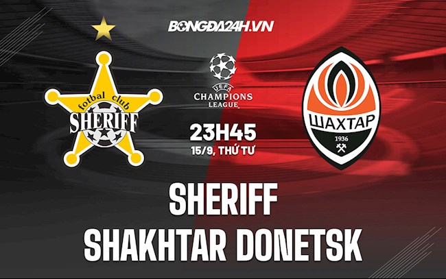 Nhận định Sheriff vs Shakhtar Donetsk 23h45 ngày 15/9 (Cúp C1 châu Âu 2021/22)
