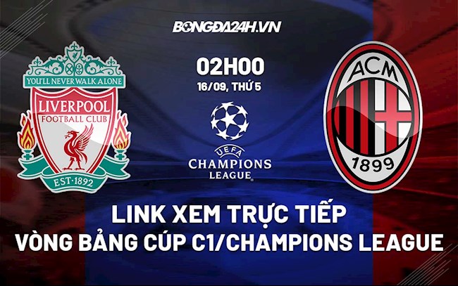 Link xem trực tiếp Liverpool vs AC Milan bảng B Cúp C1 2021 ở đâu ?