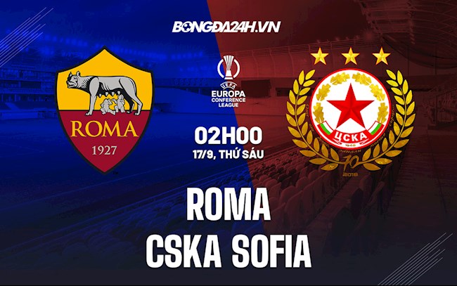 Soi kèo Roma vs CSKA Sofia Europa Conference League 2021/22 Soi kèo Roma vs CSKA Sofia Europa Conference League 2021/22