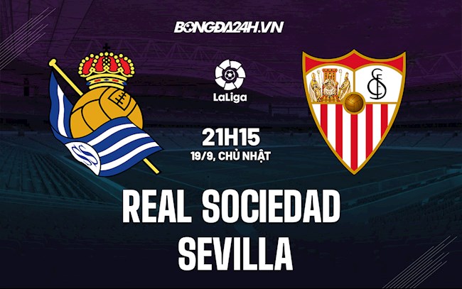 Nhận định bóng đá Sociedad vs Sevilla 21h15 ngày 19/9 (La Liga 2021/22)