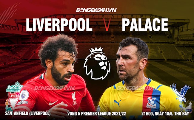Nhận định Liverpool vs Crystal Palace (21h00 ngày 18/9): Anfield lại là pháo đài kiên cố