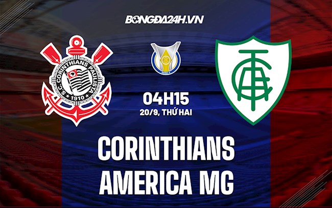 Nhận định bóng đá Corinthians vs America MG 4h15 ngày 20/9 (VĐQG Brazil 2021)