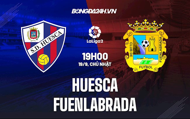 Nhận định bóng đá Huesca vs Fuenlabrada 19h ngày 19/9 (Hạng 2 Tây Ban Nha 2021/2022)