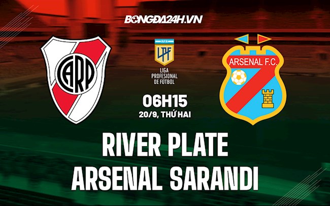 Nhận định River Plate vs Arsenal Sarandi 6h15 ngày 20/9 (VĐQG Argentina 2021)