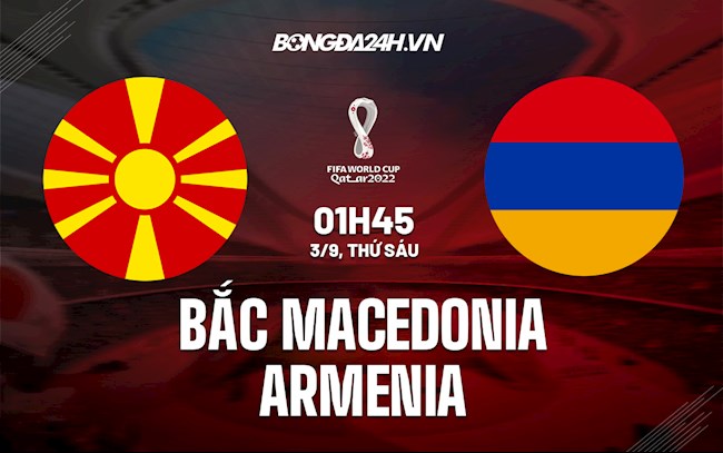 Nhận định Bắc Macedonia vs Armenia 1h45 ngày 3/9 (Vòng loại World Cup 2022)