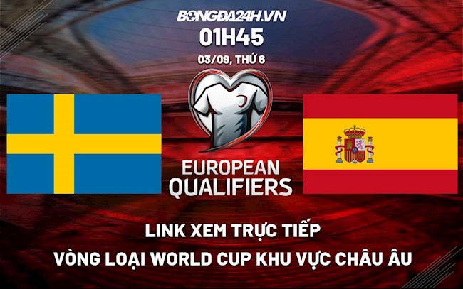 Link xem trực tiếp Thụy Điển vs Tây Ban Nha vòng loại World Cup 2022 ở đâu ?