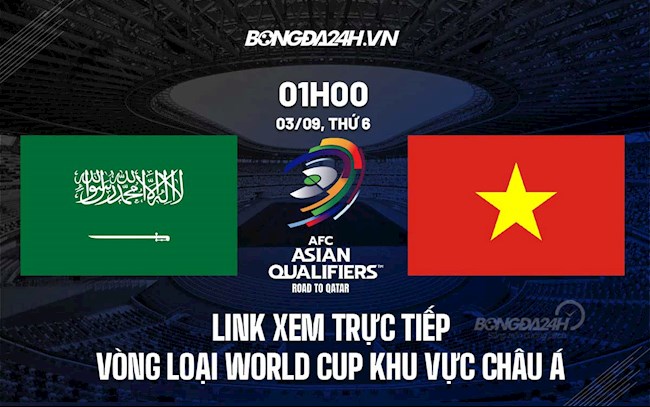 Link xem trực tiếp VTV6 Saudi Arabia vs Việt Nam VL World Cup