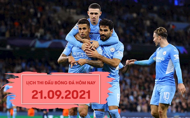 Lịch thi đấu bóng đá hôm nay 21/9/2021