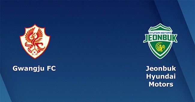 Nhận định Gwangju vs Jeonbuk 14h30 ngày 21/9 (VĐQG Hàn Quốc 2021)
