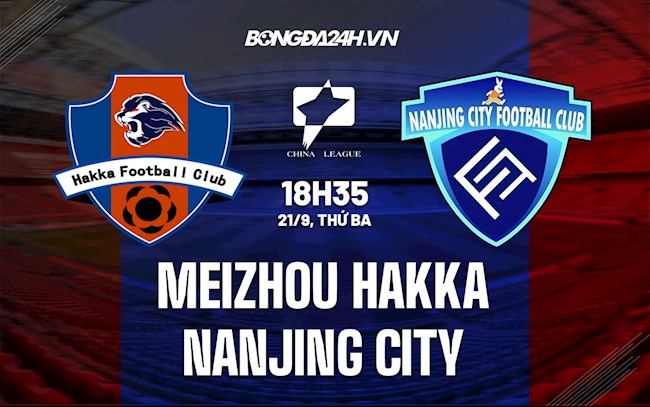 Soi kèo Meizhou Hakka vs Nanjing City Hạng 2 Trung Quốc 2021/22 Soi kèo Meizhou Hakka vs Nanjing City Hạng 2 Trung Quốc 2021/22