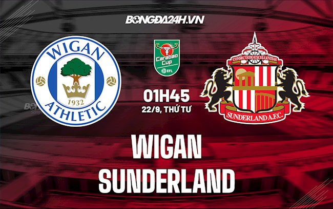 Soi kèo Wigan vs Sunderland Cúp Liên đoàn Anh 2021/22