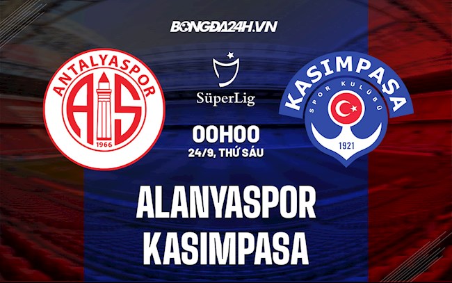 Soi kèo Alanyaspor vs Kasimpasa VĐQG Thổ Nhĩ Kỳ 2021/22