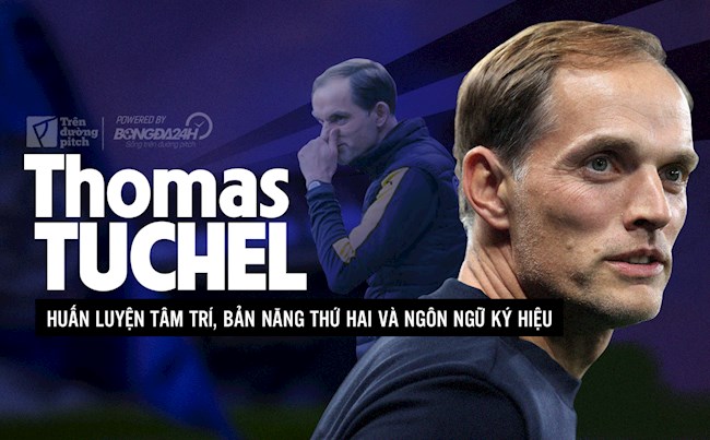 Đằng sau thành công của Thomas Tuchel: Huấn luyện tâm trí, bản năng thứ hai và ngôn ngữ ký hiệu