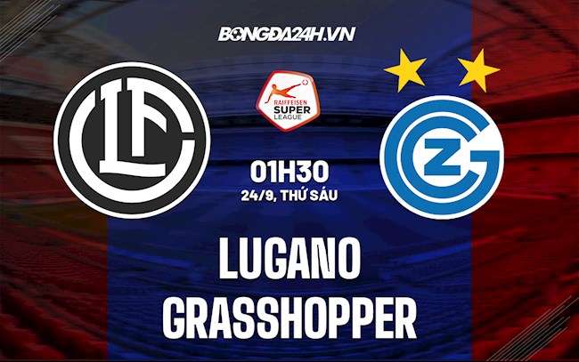 Soi kèo Lugano vs Grasshopper VĐQG Thụy Sĩ Soi kèo Lugano vs Grasshopper VĐQG Thụy Sĩ